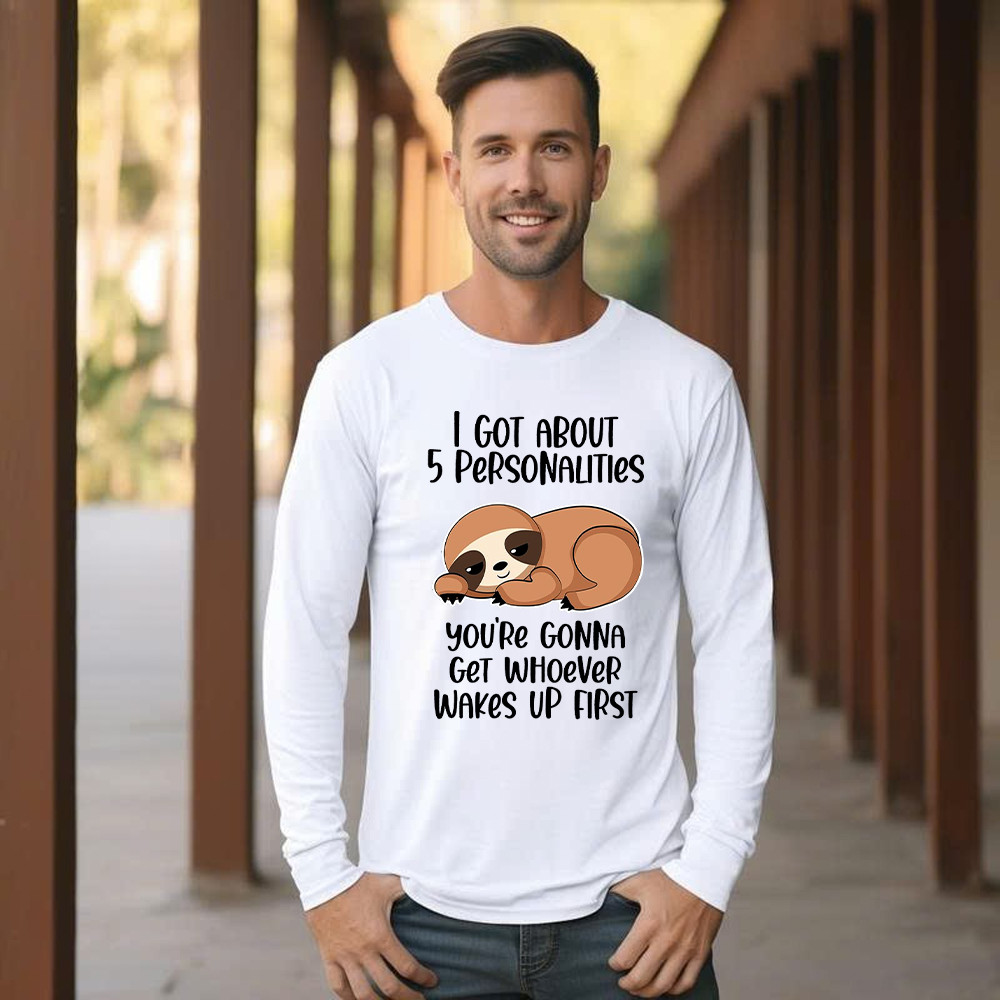 Sloth I Got About 5 Personalities Shirt Funny Long Sleeve Shirt Sayings Gifts For Sloth Lovers - Image 5