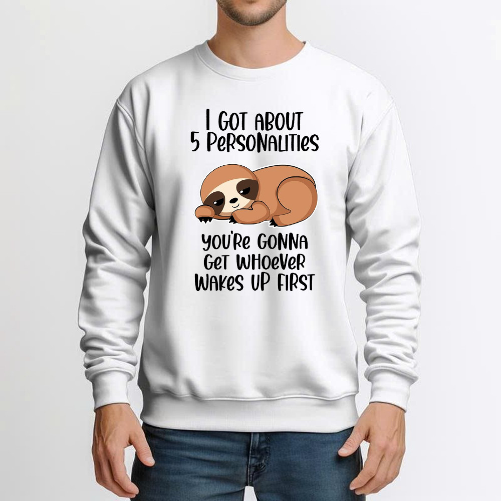 Sloth I Got About 5 Personalities Shirt Funny Sweatshirt Sayings Gifts For Sloth Lovers - Image 3